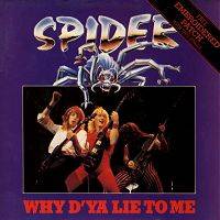 Spider (UK) : Why D'ya Lie to Me